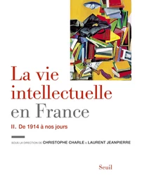 La Vie intellectuelle en France - Tome 2. De 1914 à nos jours