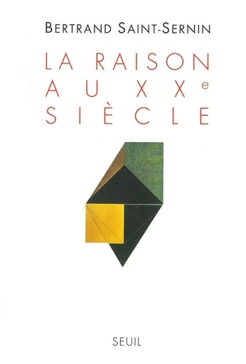 La raison au XXe siècle - Bertrand Saint-Sernin - Editions du Seuil