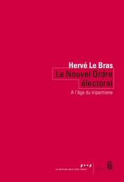 Le Nouvel Ordre électoral. Tripartisme contre démocratie