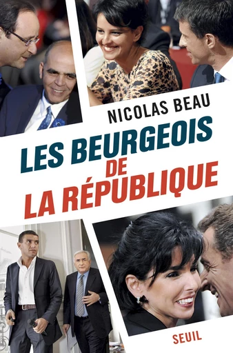 Les Beurgeois de la République - Nicolas Beau - Seuil