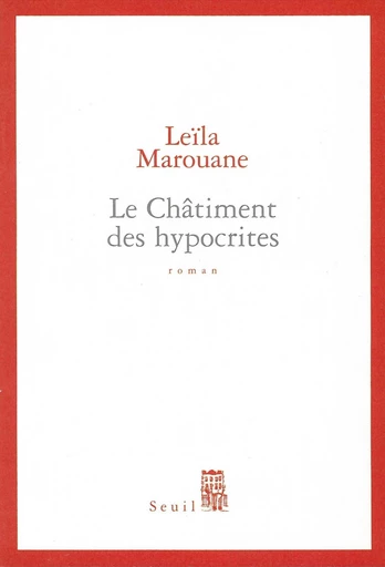 Le Châtiment des hypocrites - Leïla Marouane - Editions du Seuil