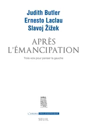 Après l'émancipation. Trois voix pour penser la gauche