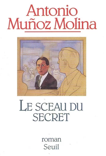 Le Sceau du secret - Antonio Muñoz Molina - Editions du Seuil