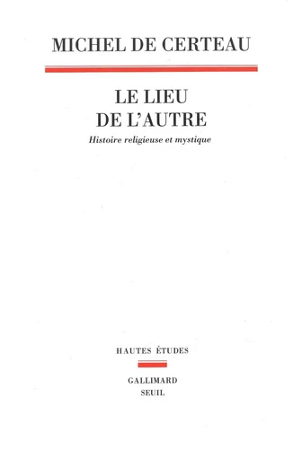 Le Lieu de l'autre. Histoire religieuse et mystique - Michel de Certeau - Editions du Seuil