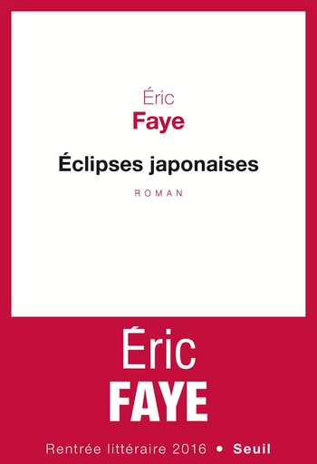 Eclipses japonaises - Éric Faye - Editions du Seuil