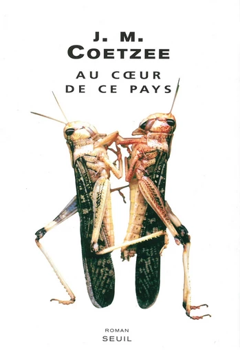 Au coeur de ce pays - J. M. Coetzee - Editions du Seuil