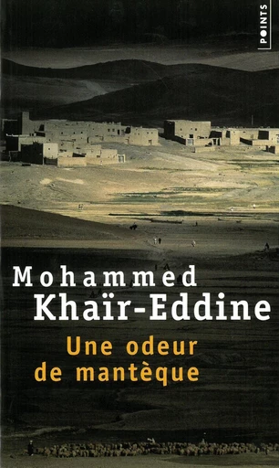 Une odeur de mantèque - Mohammed Khaïr-Eddine - Editions du Seuil