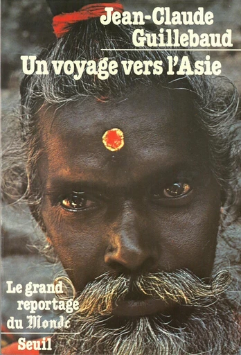 Un voyage vers l'Asie - Jean-Claude Guillebaud - Editions du Seuil