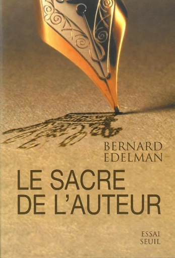 Le Sacre de l'auteur - Bernard Edelman - Editions du Seuil