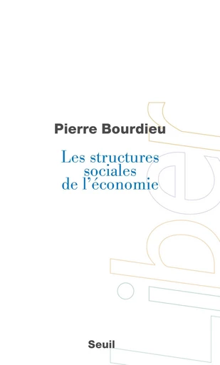 Les Structures sociales de l'économie - Pierre Bourdieu - Editions du Seuil