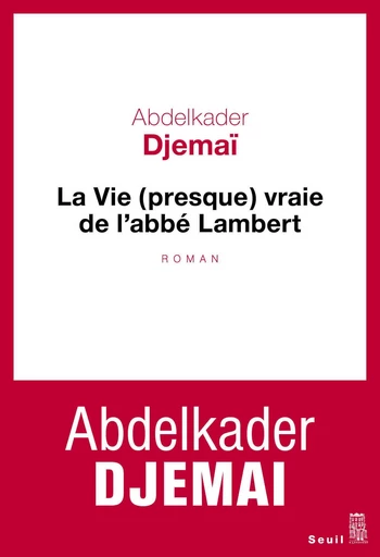 La Vie (presque) vraie de l'abbé Lambert - Abdelkader Djemaï - Editions du Seuil