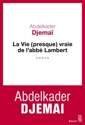 La Vie (presque) vraie de l'abbé Lambert