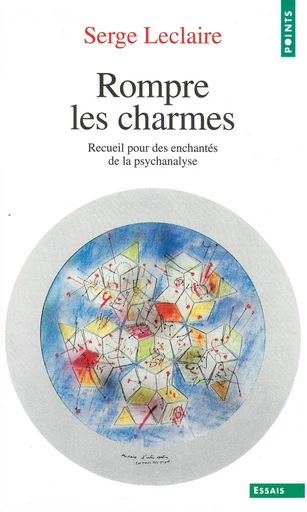 Rompre les charmes - Serge Leclaire - Editions du Seuil