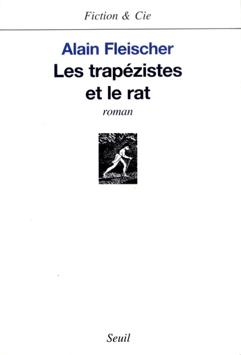 Les Trapézistes et le Rat - Alain Fleischer - Editions du Seuil