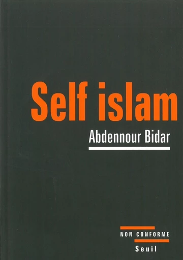 Self islam - Abdennour Bidar - Editions du Seuil