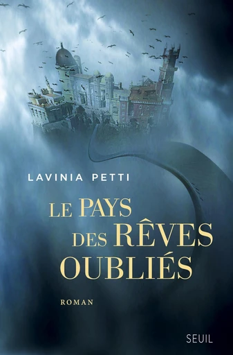 Le pays des rêves oubliés - Lavinia Petti - Editions du Seuil