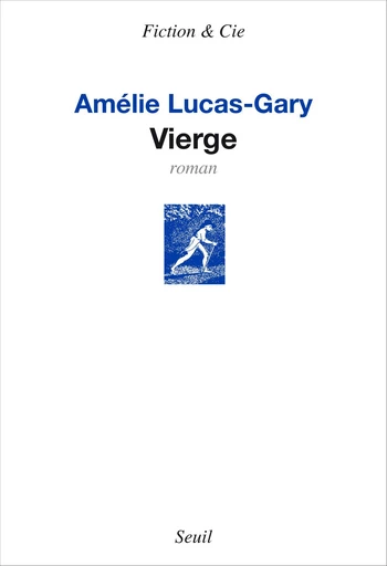 Vierge - Amelie Lucas-gary - Editions du Seuil