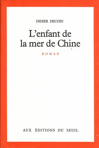 L'Enfant de la mer de Chine - Didier Decoin - Editions du Seuil