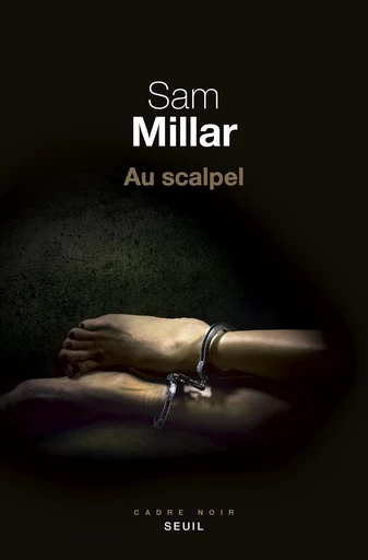 Au scalpel - Sam Millar - Editions du Seuil