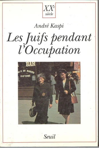 Les Juifs pendant l'Occupation - André Kaspi - Editions du Seuil