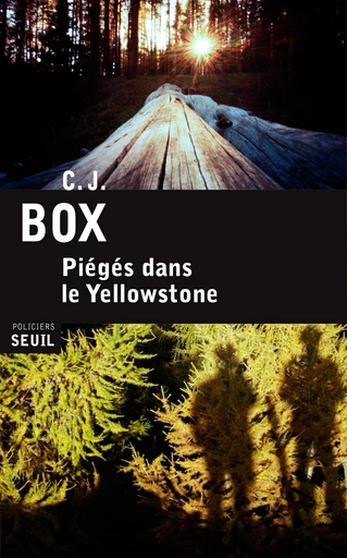 Piégés dans le Yellowstone - C. J. Box - Editions du Seuil