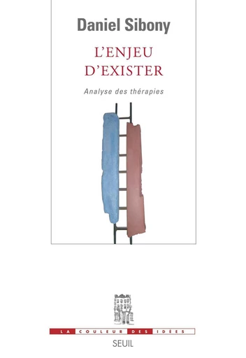 L'Enjeu d'exister - Analyse des thérapies - Daniel Sibony - Editions du Seuil