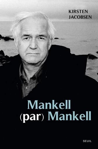 Mankell (par) Mankell. Un portrait - Kirsten Jacobsen - Editions du Seuil