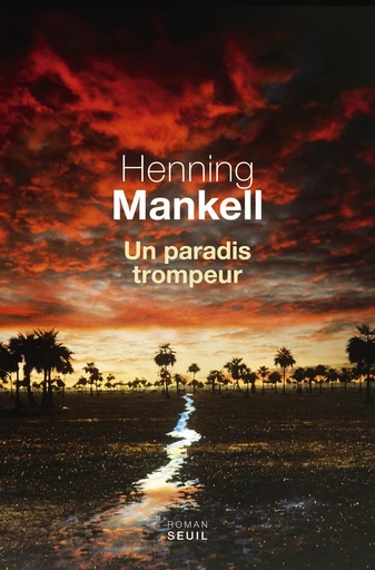 Un paradis trompeur - Henning Mankell - Editions du Seuil