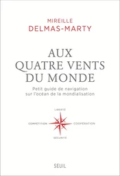 Aux quatre vents du monde. Petit guide de navigation sur l'océan de la mondialisation