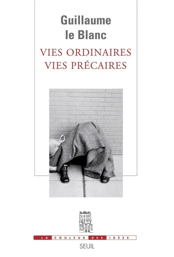 Vies ordinaires, vies précaires - Guillaume le Blanc - Editions du Seuil