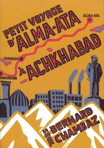 Petit Voyage d'Alma-Ata à Achkhabad - Bernard Chambaz - Editions du Seuil