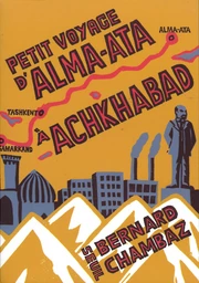 Petit Voyage d'Alma-Ata à Achkhabad