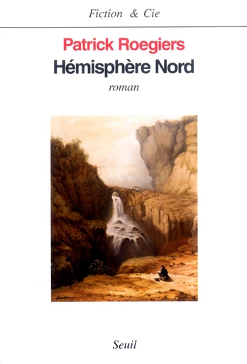 Hémisphère Nord - Patrick Roegiers - Editions du Seuil