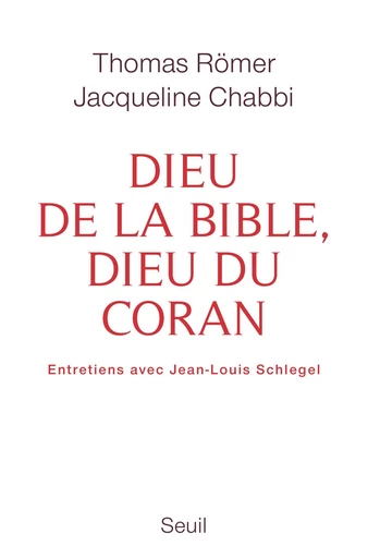 Dieu de la Bible, dieu du Coran - Jacqueline Chabbi, Thomas Römer - Editions du Seuil