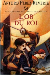 L'Or du roi, Les Aventures du Capitaine Alatriste, t. 4