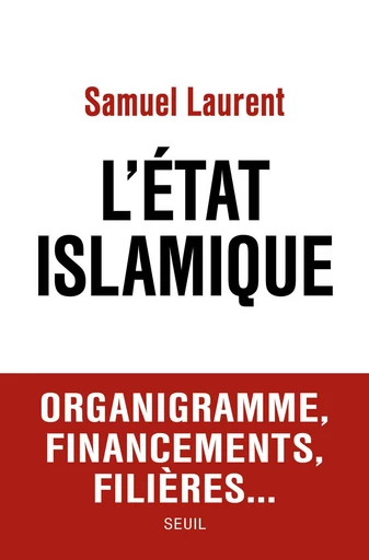 L'Etat islamique - Samuel Laurent - Editions du Seuil