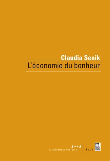 L'Economie du bonheur - Claudia Senik - Editions du Seuil