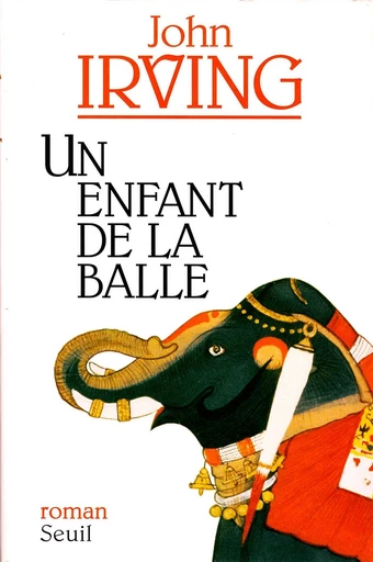 Un enfant de la balle - John Irving - Editions du Seuil