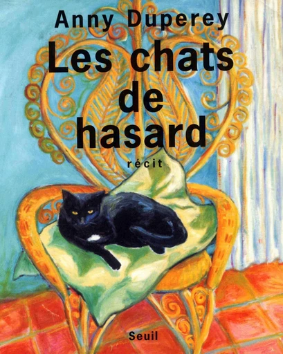 Les Chats de hasard - Anny Duperey - Editions du Seuil