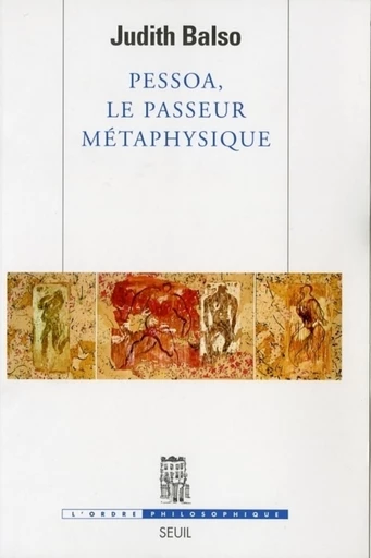 Pessoa, le passeur métaphysique - Judith Balso - Editions du Seuil