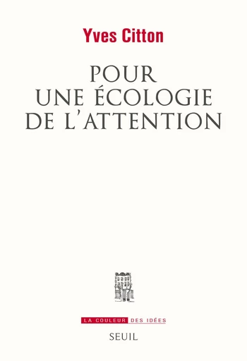 Pour une écologie de l'attention - Yves Citton - Editions du Seuil