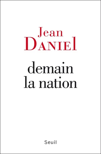 Demain la nation - Jean Daniel - Editions du Seuil