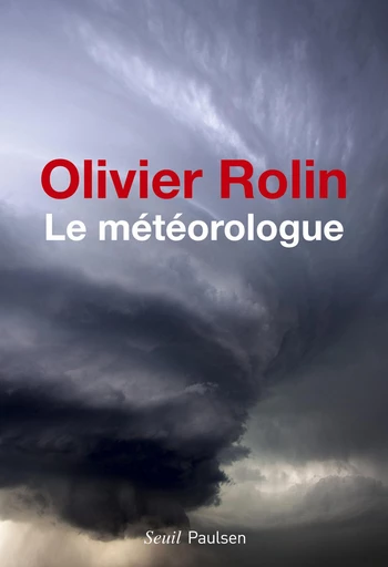 Le Météorologue - Olivier Rolin - Editions du Seuil