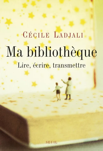 Ma Bibliothèque. Lire, écrire, transmettre - Cécile Ladjali - Editions du Seuil