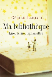 Ma Bibliothèque. Lire, écrire, transmettre