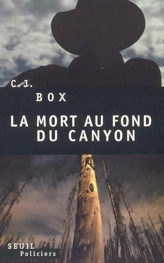 La Mort au fond du canyon - C. J. Box - Editions du Seuil