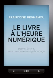 Le Livre à l'heure numérique. Papier, écrans, vers un nouveau vagabondage