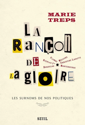 La Rançon de la gloire. Les surnoms de nos politiques - Marie Treps - Editions du Seuil