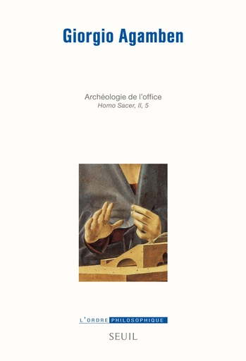 Opus Dei. Archéologie de l'Office Homo Sacer ,II, - Giorgio Agamben - Editions du Seuil