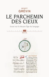 Le Parchemin des cieux. Essai sur le Moyen Age du langage